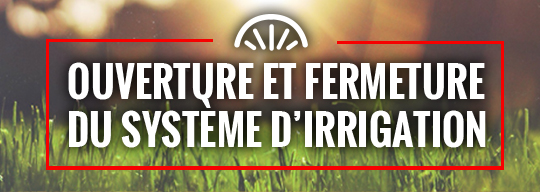 service fermeture du systeme irrigation